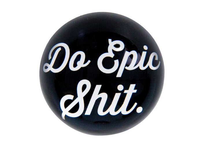 Quote Paperweight - Do Epic Shit