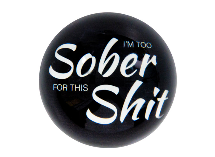 Quote Paperweight - Too Sober
