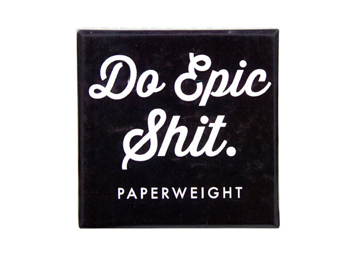 Quote Paperweight - Do Epic Shit