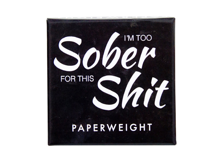 Quote Paperweight - Too Sober