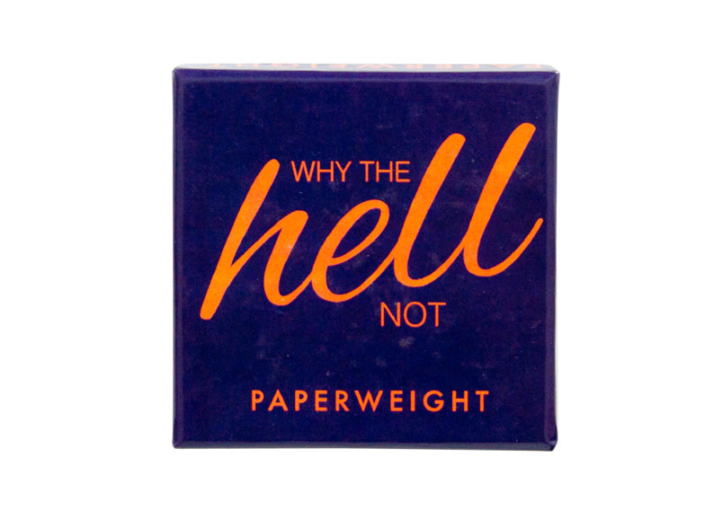 Quote Paperweight - Why the hell not
