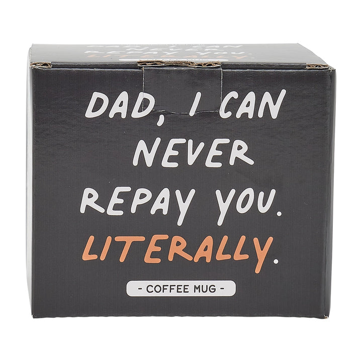 Coffee Mug - Dad I Can Never Repay You