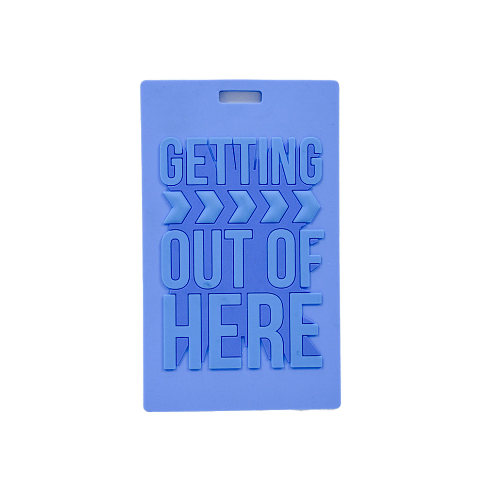 Luggage Tag - Getting Out Of Here